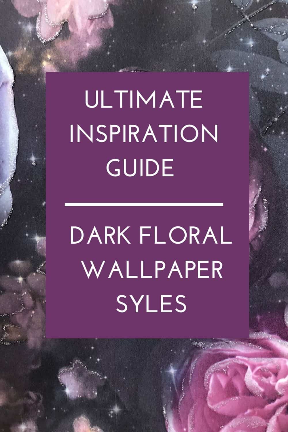 dark floral wallpaper guide 