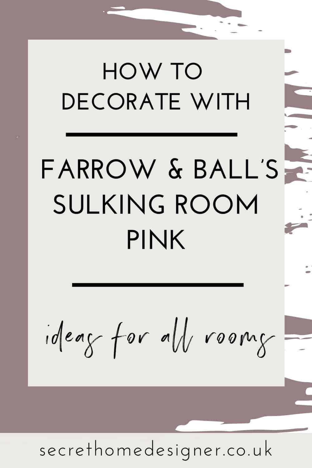 How To Decorate With Sulking Room Pink (No. 295) - Secret Home Designer