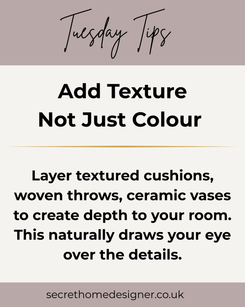 Tuesday Tip feature by Secret Home Designer. Is your room missing something? Quick tip for layering texture in your room for this finishing touches.