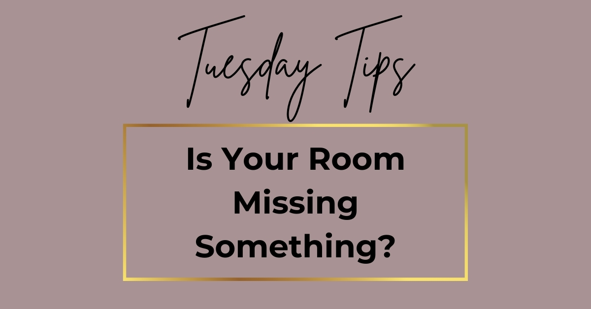 Graphic with text - Is you room missing something? - Part of the Tuesday Tip series from Secret Home Designer.